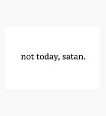 "Nicht heute, Satan" Grafik Fotodruck