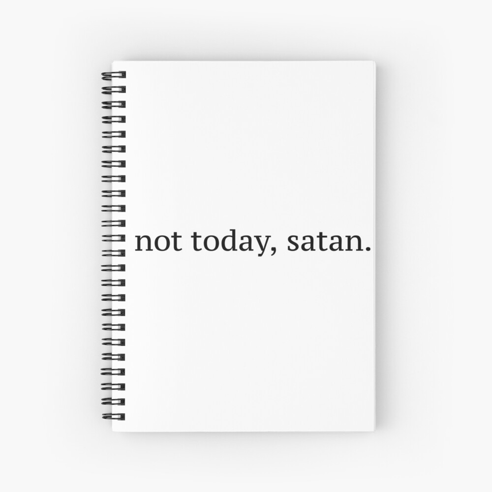 "Not Today, Satan" Graphic Spiral Notebook