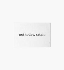 "Not Today, Satan" Graphic Art Board Print