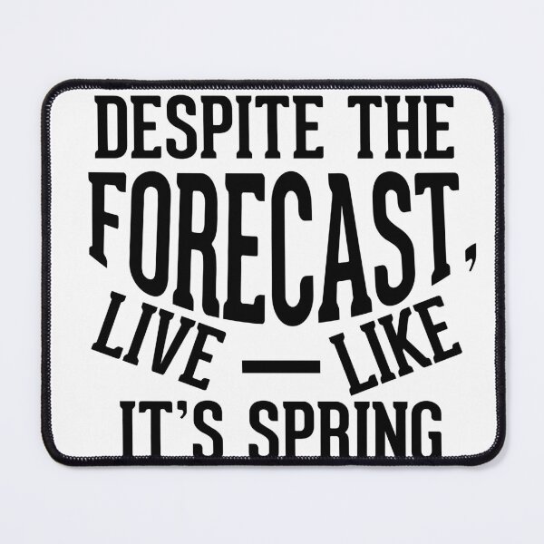 Item preview, Despite the forecast, live like its spring designed and sold by AnisosPteron.