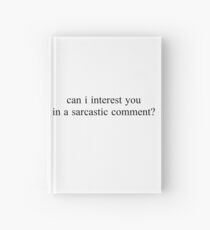 "can i interest you in a sarcastic comment?" Graphic Hardcover Journal
