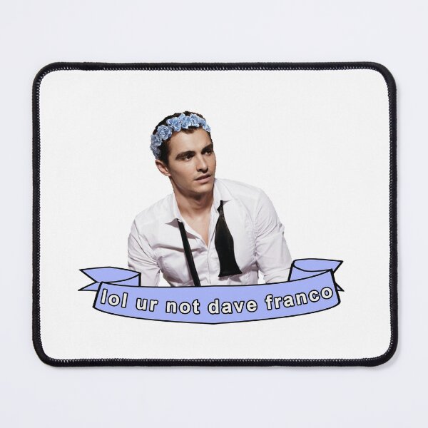 Item preview, lol ur not dave franco designed and sold by coopbastian.