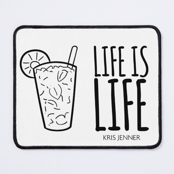 Item preview, Life is life drink according to Kris Jenner designed and sold by livetogether.