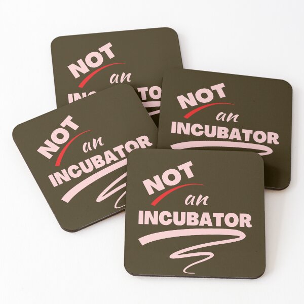 Item preview, Not An Incubator designed and sold by HappySchnapper.
