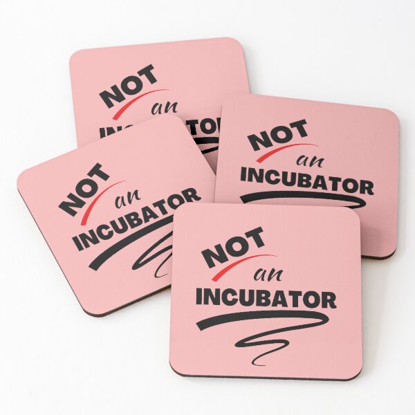 Item preview, Not an Incubator designed and sold by HappySchnapper.
