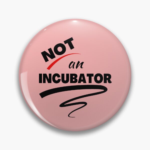 Item preview, Not an Incubator designed and sold by HappySchnapper.