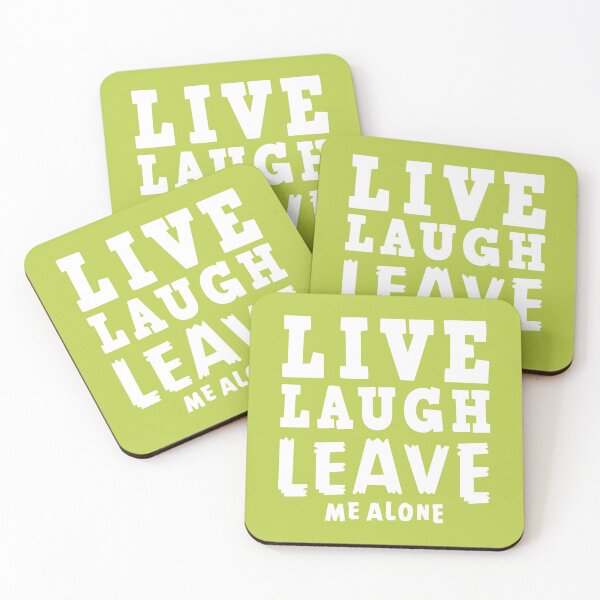 Item preview, Live, laugh, leave me alone designed and sold by byzmo.