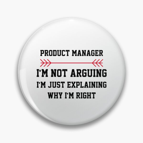Item preview, Product Manager Im Not Arguing designed and sold by Yay Design.