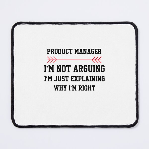 Item preview, Product Manager Im Not Arguing designed and sold by Yay Design.