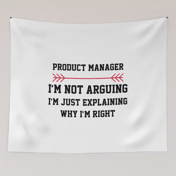 Item preview, Product Manager Im Not Arguing designed and sold by Yay Design.