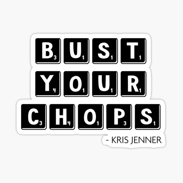 bust-your-chops-kris-jenner-sticker-for-sale-by-livetogether-redbubble