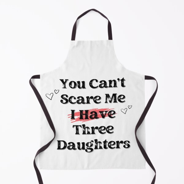 Item preview, You Cant Scare Me I Have Three Daughters designed and sold by Ala Muk.