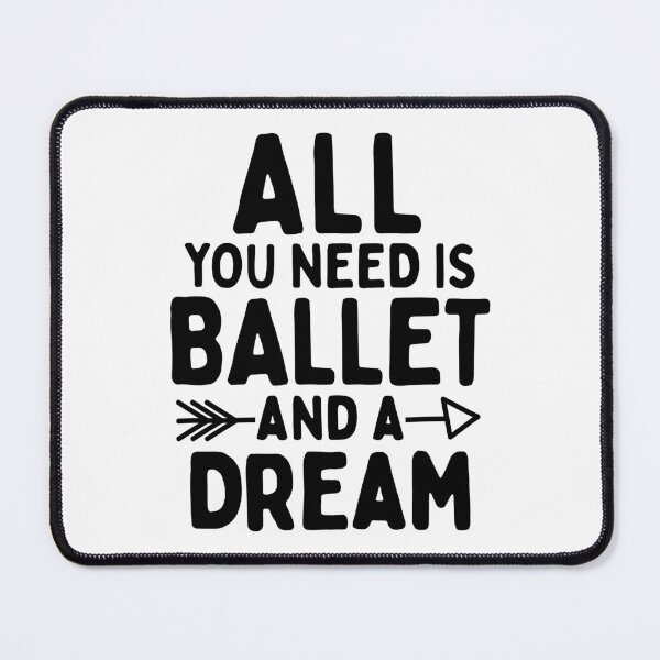 Item preview, All you need is ballet and a dream designed and sold by TheGreenGoat.