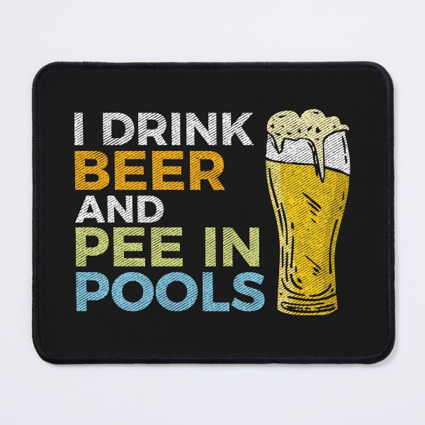 Item preview, I Drink Beer and Pee In Pools Funny Embarrassing Humor Pool Joke Sarcastic designed and sold by alenaz.