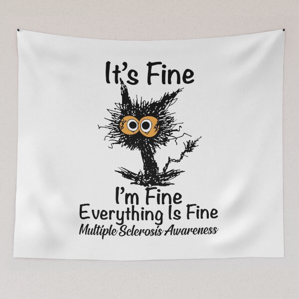Item preview, It's Fine I'm Fine Everything Fine Cat Multiple Sclerosis designed and sold by AsmaAkther.