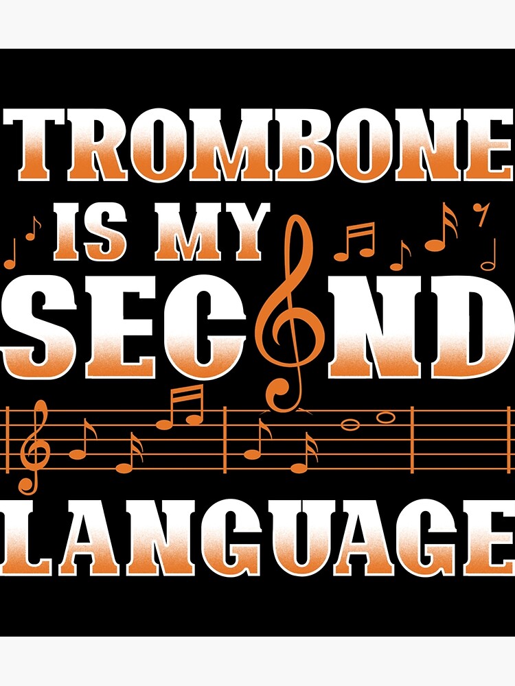 "Trombone Is My Second Language Sticker" Poster for Sale by klarrisajw