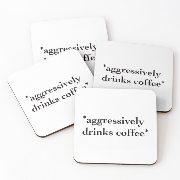 Item preview, aggressively drinks coffee    designed and sold by MosbyMiles.