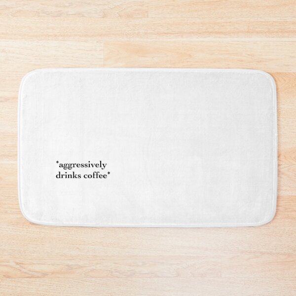 Item preview, aggressively drinks coffee    designed and sold by MosbyMiles.