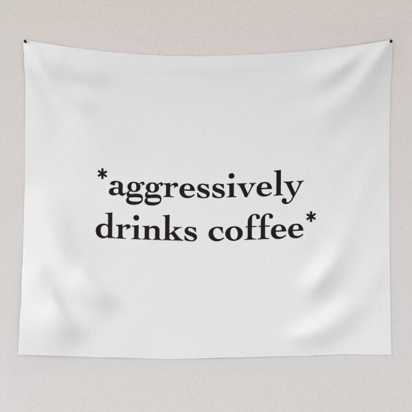 Item preview, aggressively drinks coffee    designed and sold by MosbyMiles.