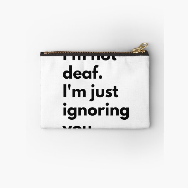 Item preview, I'm not deaf. I'm just ignoring you. designed and sold by Dj Gavric998.