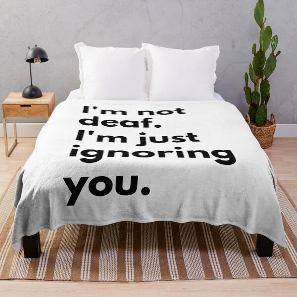 Item preview, I'm not deaf. I'm just ignoring you. designed and sold by Dj Gavric998.