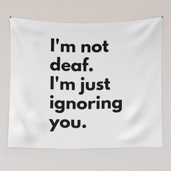 Item preview, I'm not deaf. I'm just ignoring you. designed and sold by Dj Gavric998.