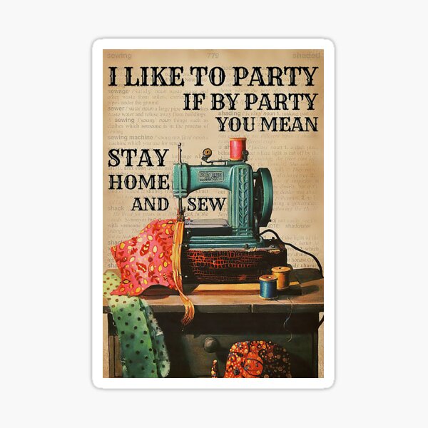 Item preview, Sewing Party i like to party if by party you mean stay home and sew designed and sold by reenea84.