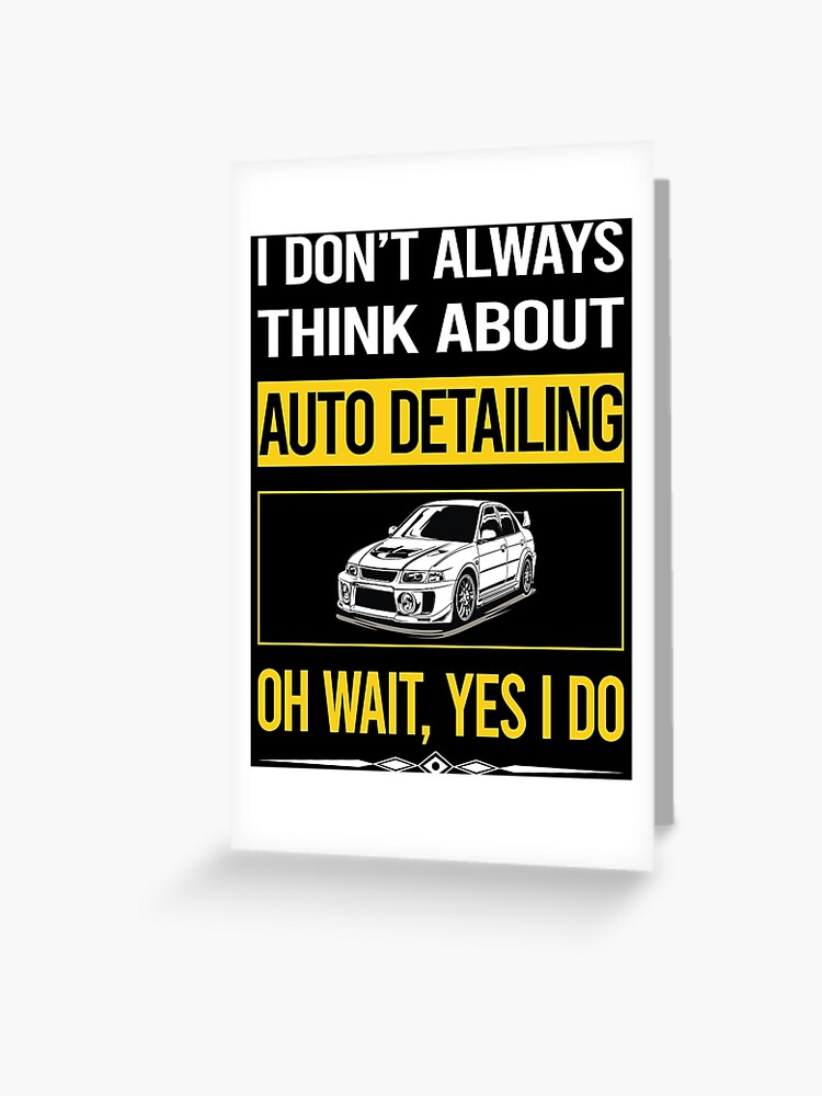 Funny Yes I Do Auto Detailing Detail Detailer Greeting Card for Sale by  gowenefkolaob