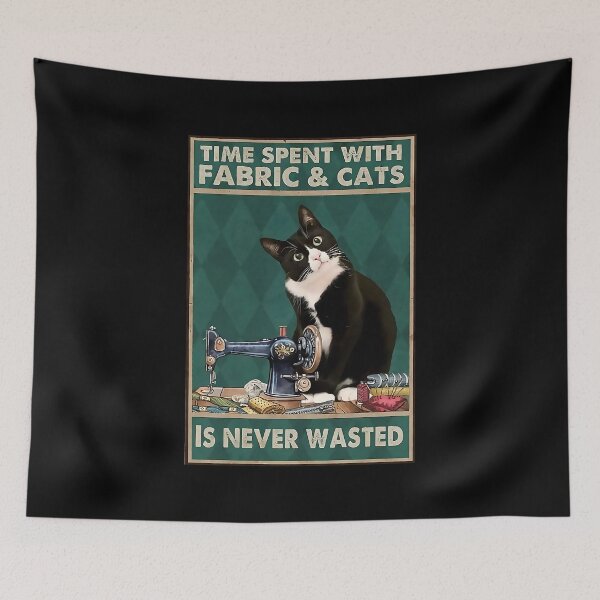 Item preview, Sewing Time spent with fabric and cats Is Never Wasted   designed and sold by sellexxf69.