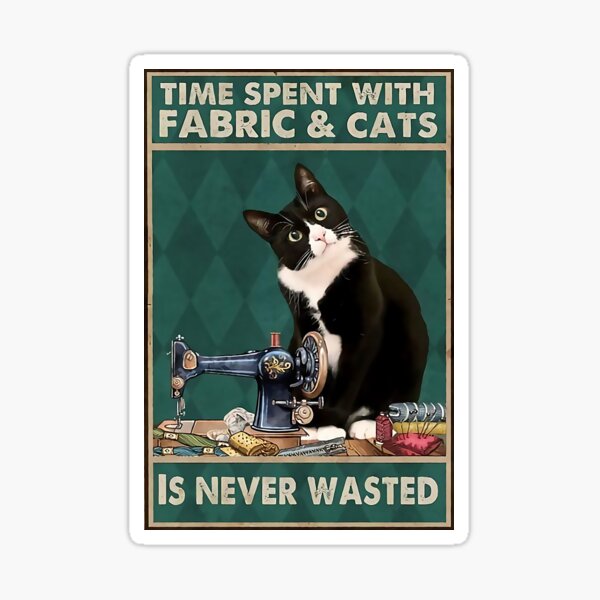 Item preview, Sewing Time spent with fabric and cats Is Never Wasted   designed and sold by sellexxf69.
