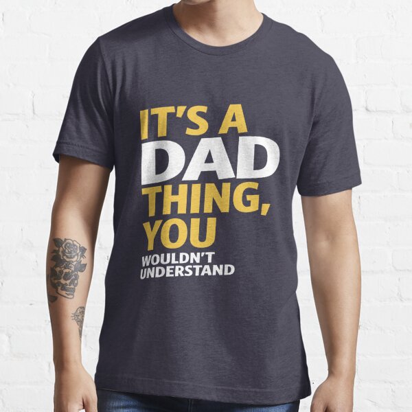 Dad Thing T Shirt For Sale By Cidolopez Redbubble Dad T Shirts