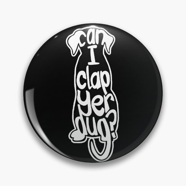 Item preview, Can I Clap Yer Dug? 2 designed and sold by TheRandomFactor.
