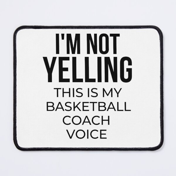 Item preview, I'm not yelling this is my basketball coach voice designed and sold by TheGreenGoat.
