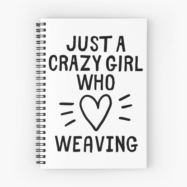 Item preview, Just a crazy girl who loves weaving designed and sold by TheGreenGoat.