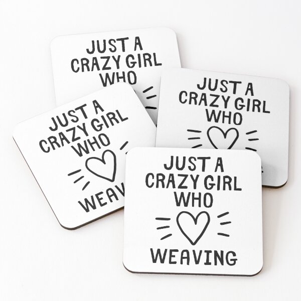 Item preview, Just a crazy girl who loves weaving designed and sold by TheGreenGoat.