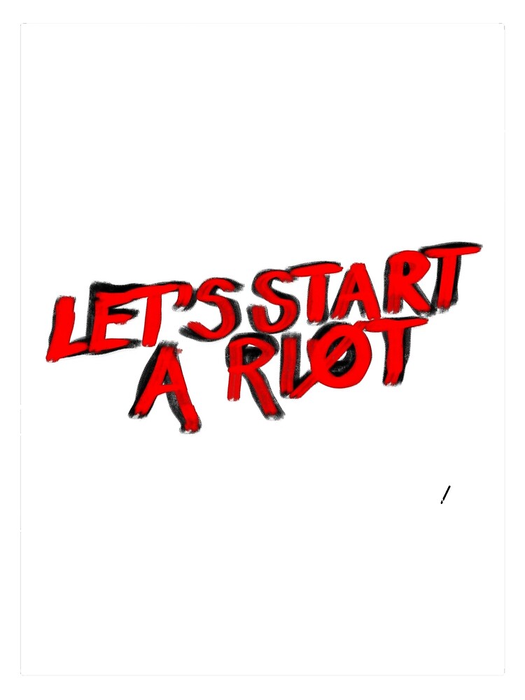 Let’s Start A Riot