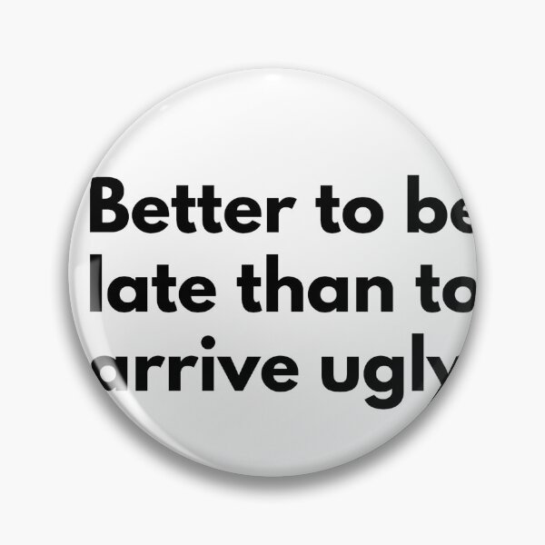 Item preview, Better to be late than to arrive ugly. designed and sold by Dj Gavric998.