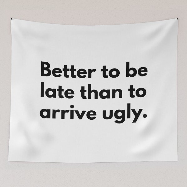 Item preview, Better to be late than to arrive ugly. designed and sold by Dj Gavric998.