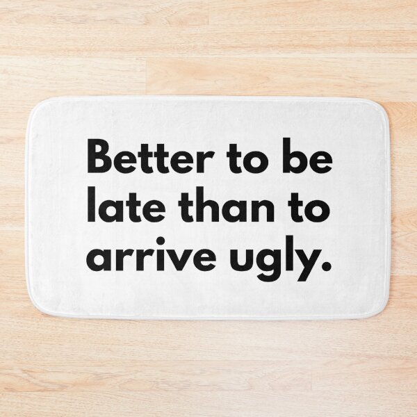 Item preview, Better to be late than to arrive ugly. designed and sold by Dj Gavric998.