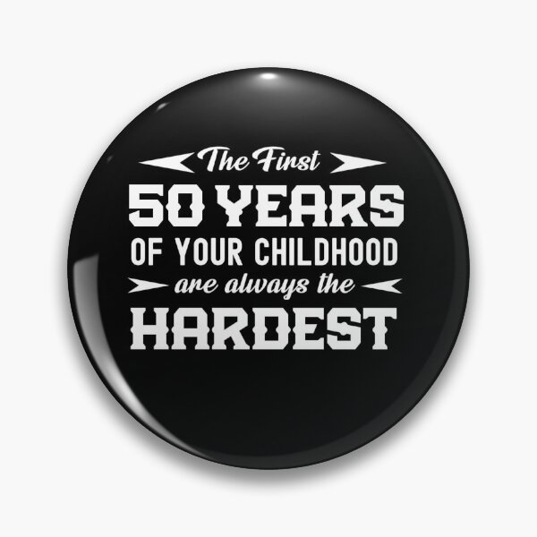 Item preview, The First 50 Years Of Your Childhood Are Always The Hardest  designed and sold by Gift For You.