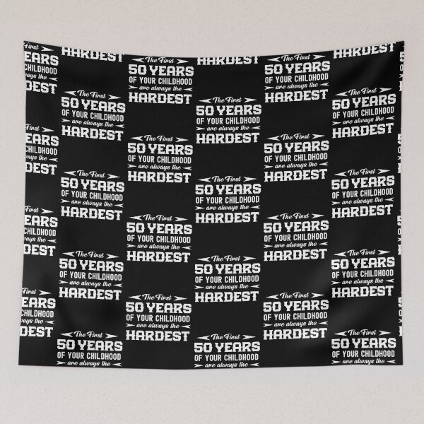 Item preview, The First 50 Years Of Your Childhood Are Always The Hardest  designed and sold by Gift For You.