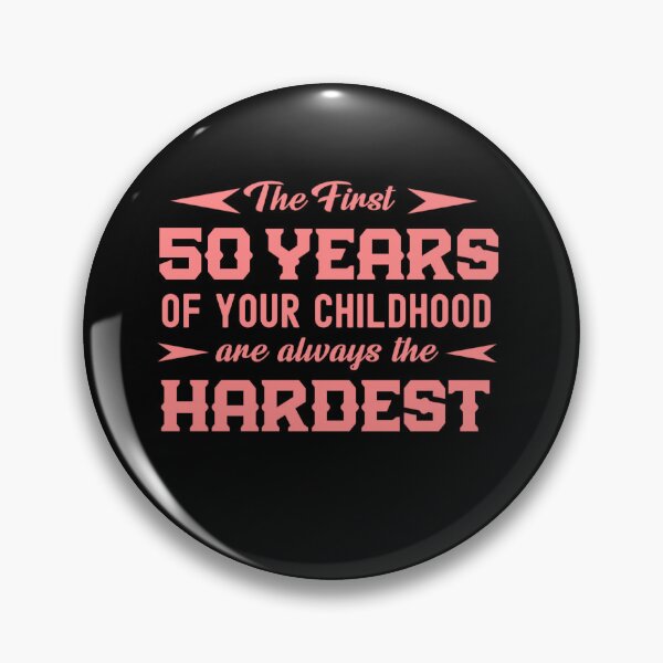 Item preview, The First 50 Years Of Your Childhood Are Always The Hardest  designed and sold by Gift For You.