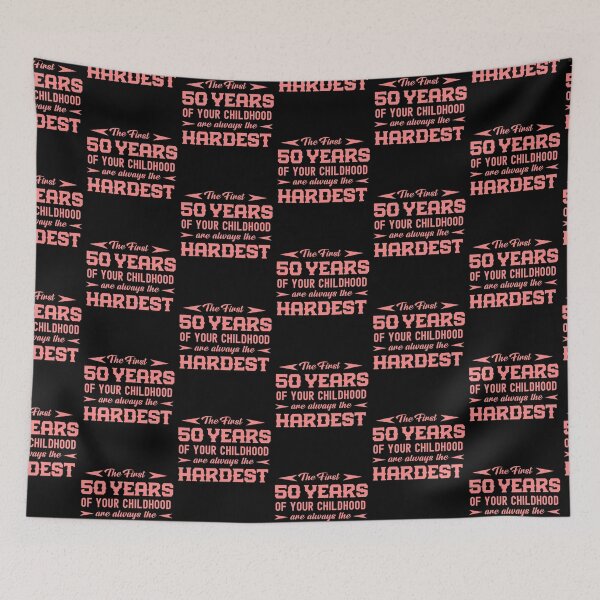 Item preview, The First 50 Years Of Your Childhood Are Always The Hardest  designed and sold by Gift For You.