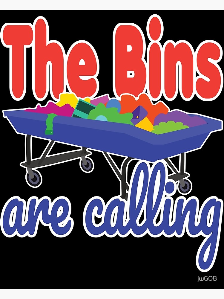 "The Bins are Calling" Poster for Sale by jw608 Redbubble