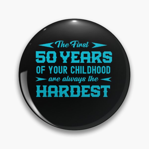 Item preview, The First 50 Years Of Your Childhood Are Always The Hardest  designed and sold by Gift For You.