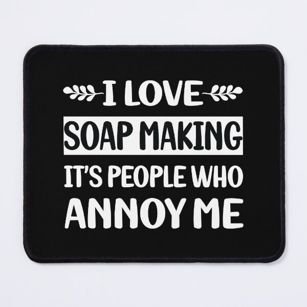 Item preview, People Annoy Me Soap Making Soapmaking designed and sold by revieroklagmano.