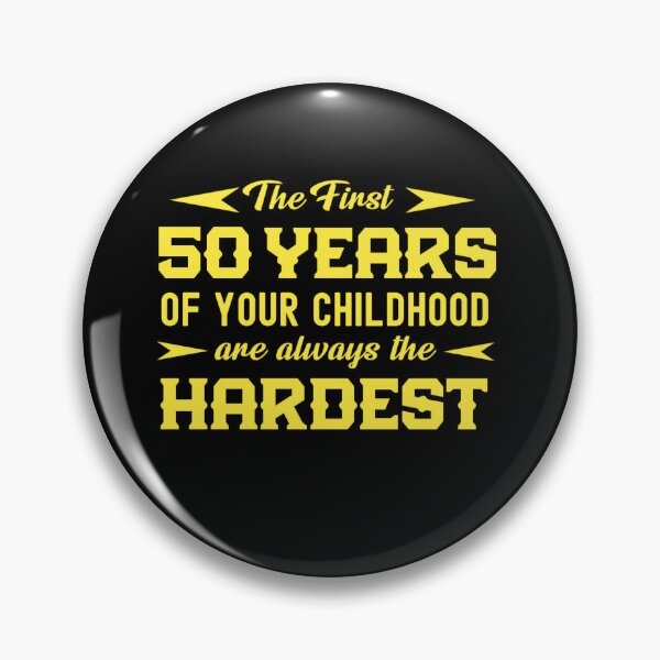 Item preview, The First 50 Years Of Your Childhood Are Always The Hardest  designed and sold by Gift For You.