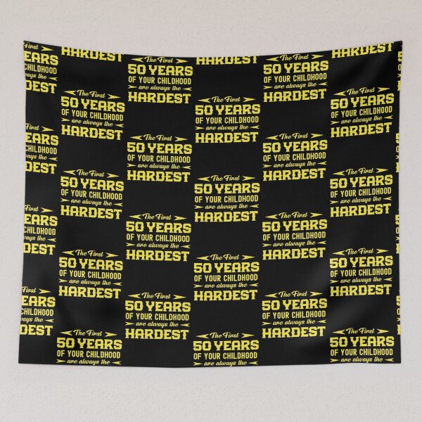 Item preview, The First 50 Years Of Your Childhood Are Always The Hardest  designed and sold by Gift For You.