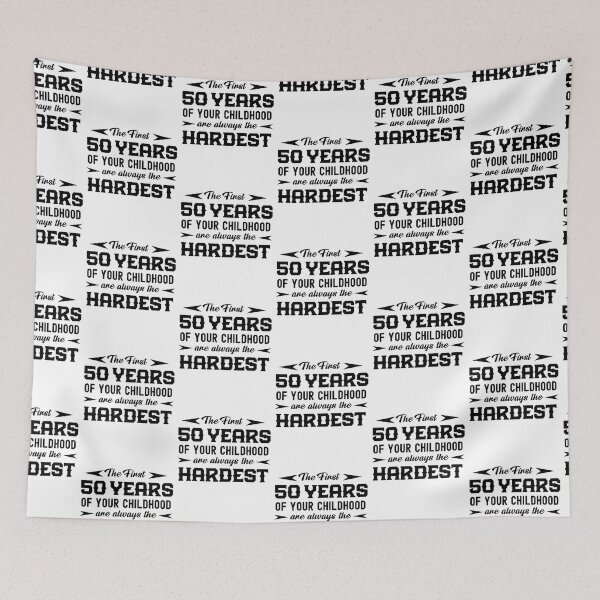 Item preview, The First 50 Years Of Your Childhood Are Always The Hardest  designed and sold by Gift For You.
