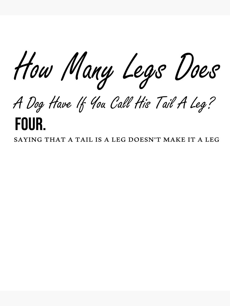 how-many-legs-does-a-dog-have-if-you-call-his-tail-a-leg-four-saying